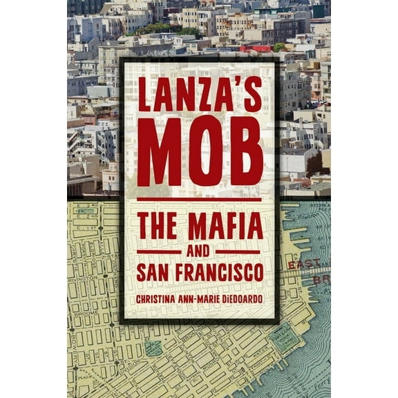 Lanza's Mob: The Mafia and San Francisco, (Hardcover)