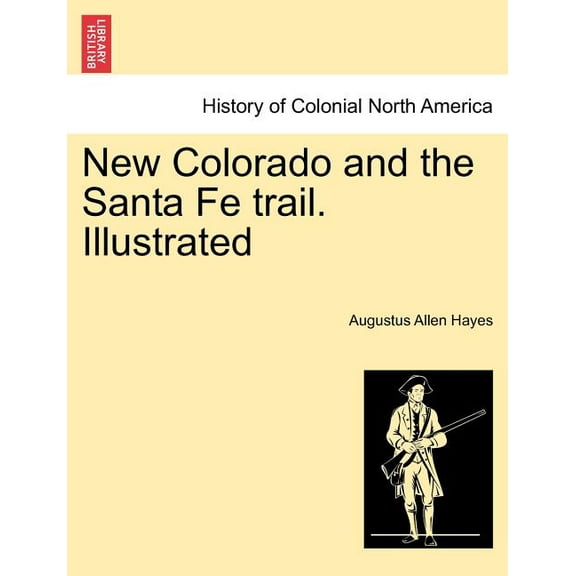 New Colorado and the Santa Fe Trail. Illustrated (Paperback)