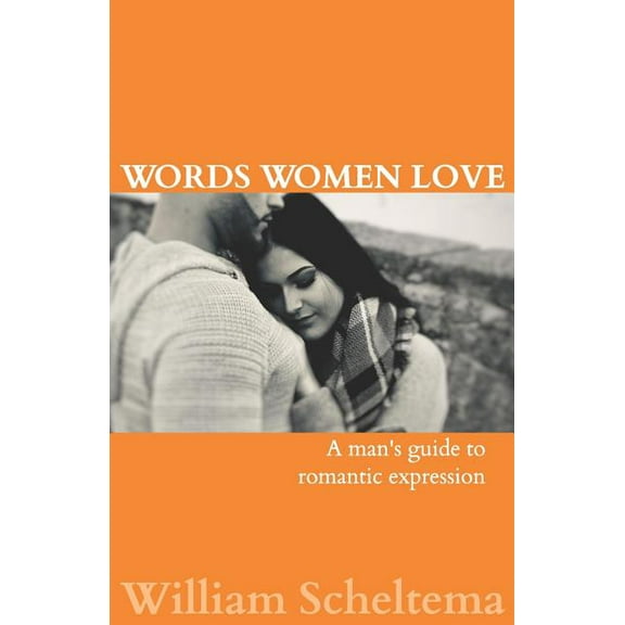 Epic Man Words Women Love: A Man's Guide to Romantic Expression, Book 1, (Paperback)