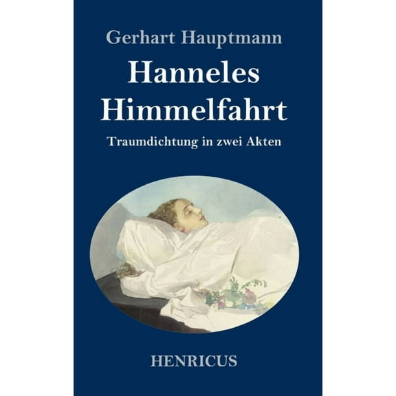 Hanneles Himmelfahrt : Traumdichtung in zwei Akten (Hardcover)