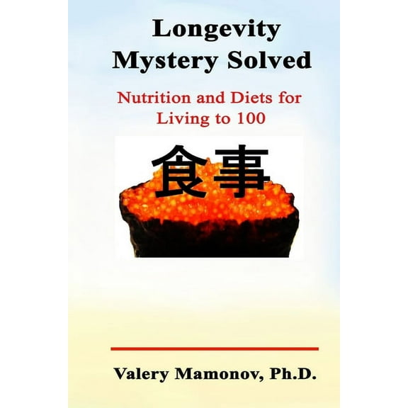 Longevity Mystery Solved: Nutrition and Diets for Living to 100 (Paperback)