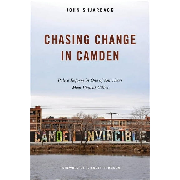 Chasing Change in Camden: Police Reform in One of America's Most Violent Cities, (Paperback)