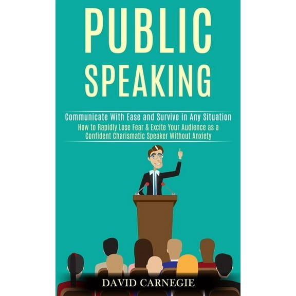 Public Speaking: How to Rapidly Lose Fear & Excite Your Audience as a Confident Charismatic Speaker Without Anxiety (Com, (Paperback)