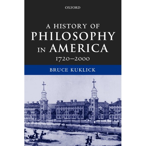 A History of Philosophy in America: 1720-2000, (Paperback)