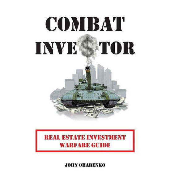 Combat Investor : Real Estate Investment Warfare Guide (Hardcover)