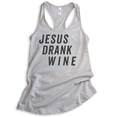 thumbnail image 1 of Jesus Drank Wine Tank Top, Ladies Racerback Tank Top, Religious Tank, Christian Tank, Wine Tank, Silver Gray, Large, 1 of 3