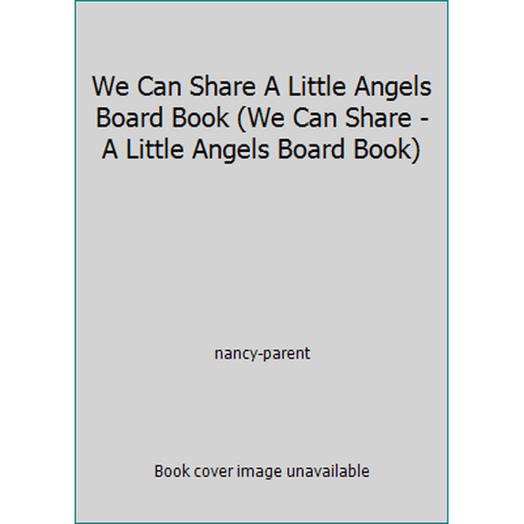 Pre-Owned We Can Share A Little Angels Board Book (We Can Share - A Little Angels Board Book) (Unknown) 1576573923 9781576573921
