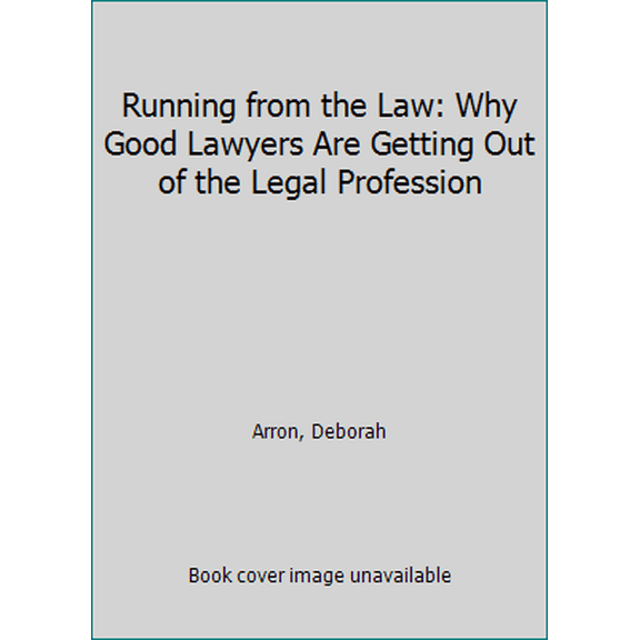 Pre-Owned Running from the Law: Why Good Lawyers Are Getting Out of the Legal Profession (Paperback) 0940675560 9780940675568