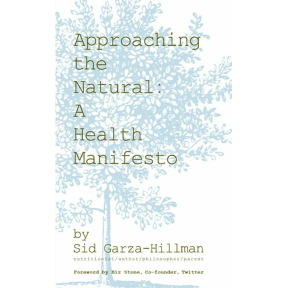 Approaching the Natural: A Health Manifesto, (Paperback)