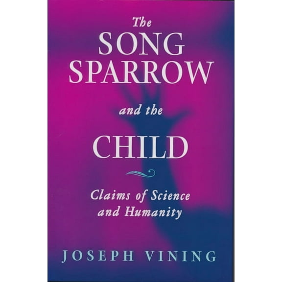 Song Sparrow and the Child: Claims of Science and Humanity, (Hardcover)