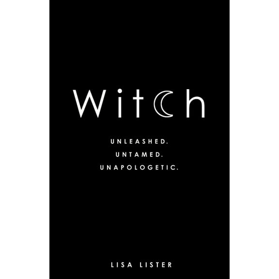 Witch: Unleashed. Untamed. Unapologetic., (Paperback)