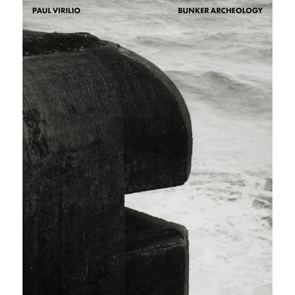 Paul Virilio: Bunker Archeology, (Hardcover)