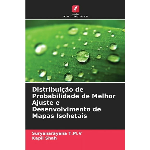 DistribuiÃ§Ã£o de Probabilidade de Melhor Ajuste e Desenvolvimento de Mapas Isohetais, (Paperback)
