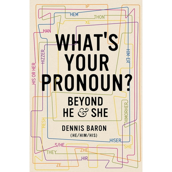 What's Your Pronoun?: Beyond He and She, (Hardcover)