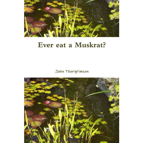 Ever eat a Muskrat?, (Paperback)