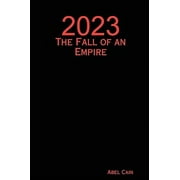 2023 2023: The Fall of an Empire the Fall of an Empire