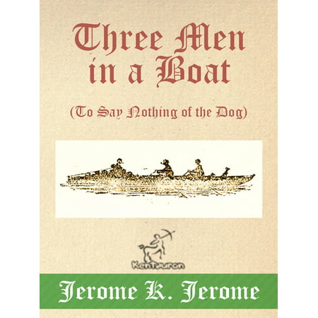 Three Men in a Boat (To Say Nothing of the Dog) -