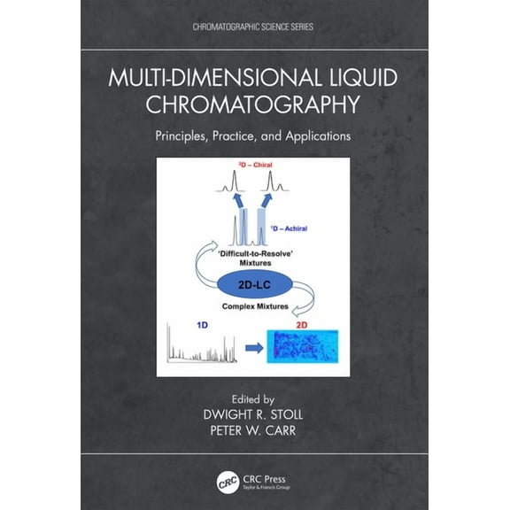Chromatographic Science Multi-Dimensional Liquid Chromatography: Principles, Practice, and Applications, (Paperback)
