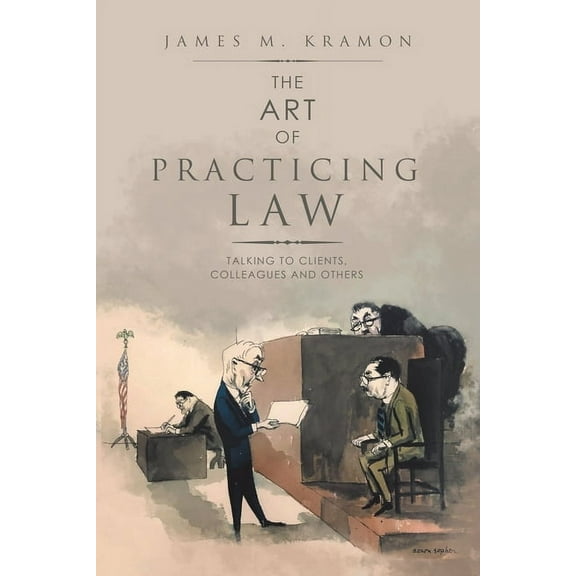 The Art of Practicing Law: Talking to Clients, Colleagues and Others, (Paperback)