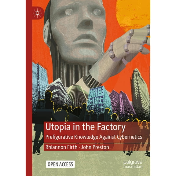 Utopia in the Factory: Prefigurative Knowledge Against Cybernetics, (Hardcover)