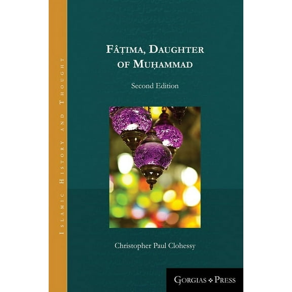 Islamic History and Thought: Fâṭima, Daughter of Muhammad (second edition - paperback) (Paperback)