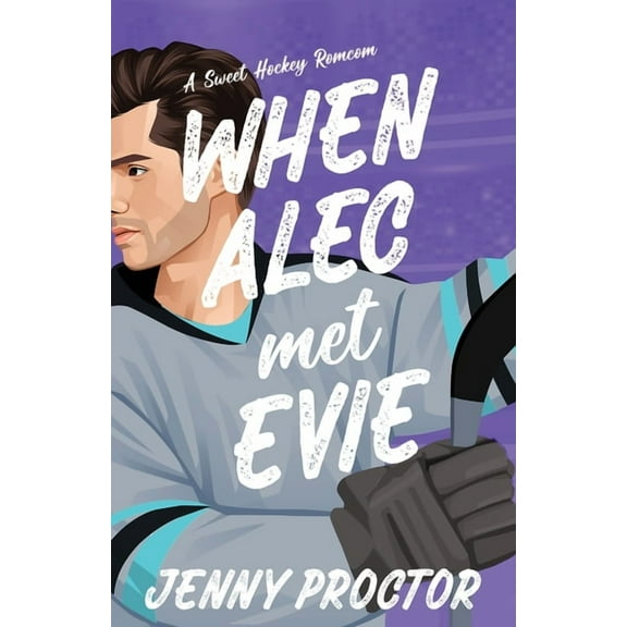 Appies Hockey Romance When Alec Met Evie: A Sweet Hockey RomCom, Book 6, (Paperback)