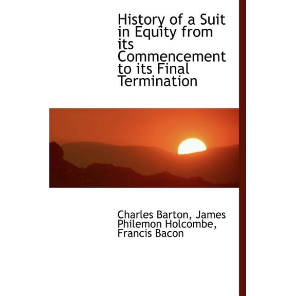 History of a Suit in Equity from Its Commencement to Its Final Termination (Hardcover)