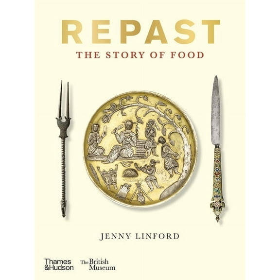 British Museum Repast: The Story of Food, (Hardcover)