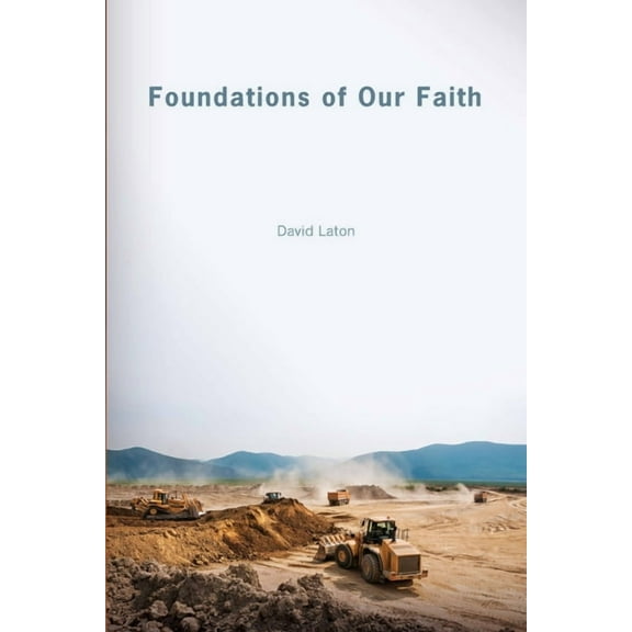 Foundations of Our Faith, (Paperback)