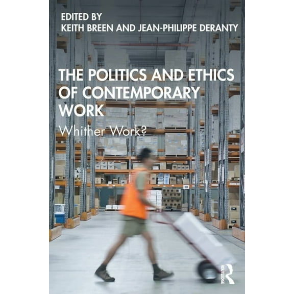 The Politics and Ethics of Contemporary Work: Whither Work?, (Paperback)