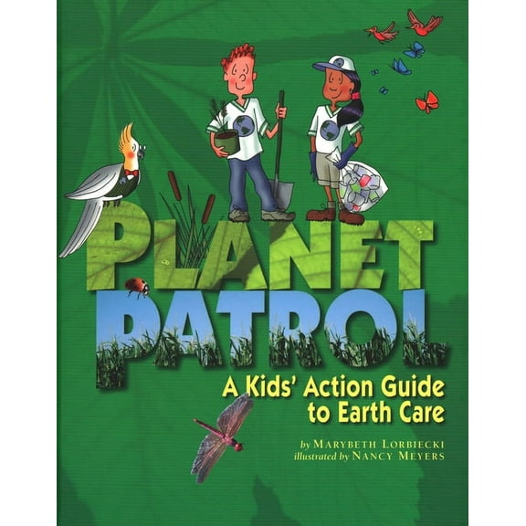 Planet Patrol : A Kids' Action Guide to Earth Care (Hardcover)