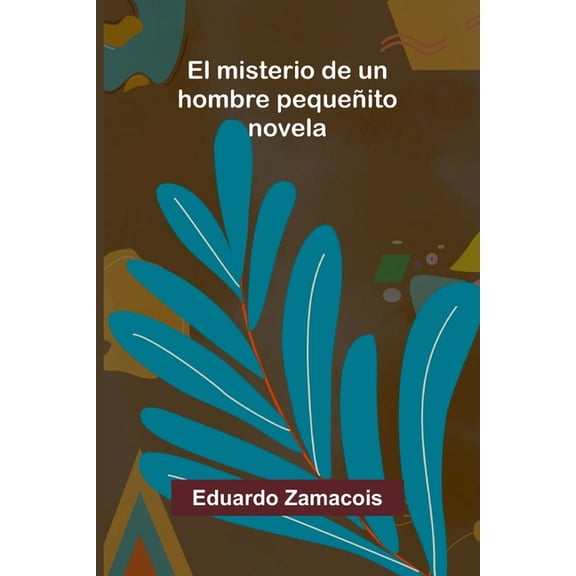 El Misterio De Un Hombre Pequeñito: Novela, (Paperback)