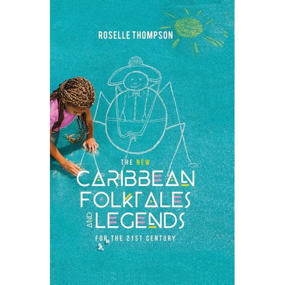 The New Caribbean Folktales and Legends for the 21st Century, (Paperback)
