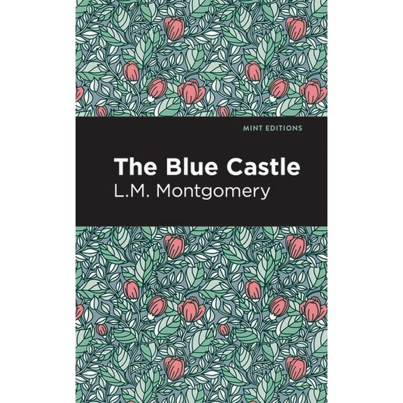 Mint Editions (Romantic Tales) The Blue Castle, (Paperback)