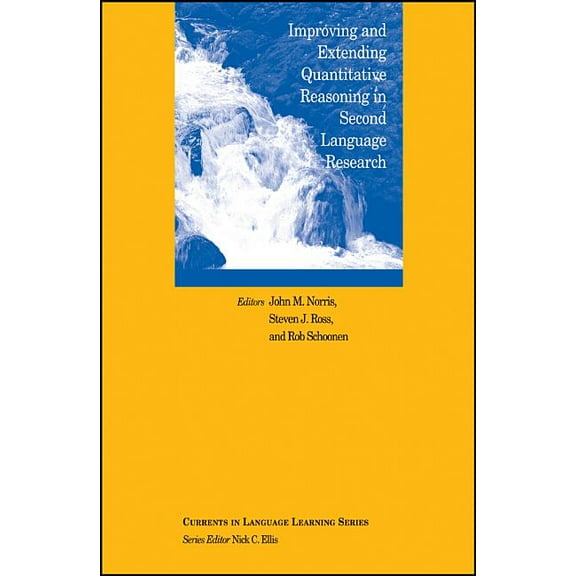 Currents in Language Learning Improving and Extending Quantitative Reasoning in Second Language Research, (Paperback)