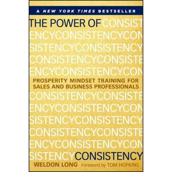 Pre-Owned The Power of Consistency: Prosperity Mindset Training for Sales and Business Professionals (Hardcover) 1118486803 9781118486801