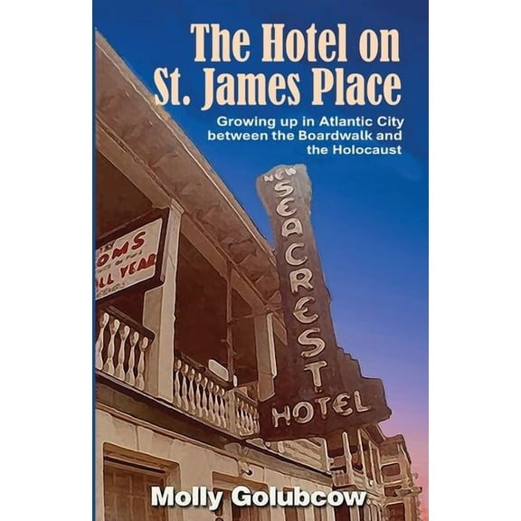 The Hotel on St. James Place: Growing up in Atlantic City between the Boardwalk and the Holocaust, (Paperback)