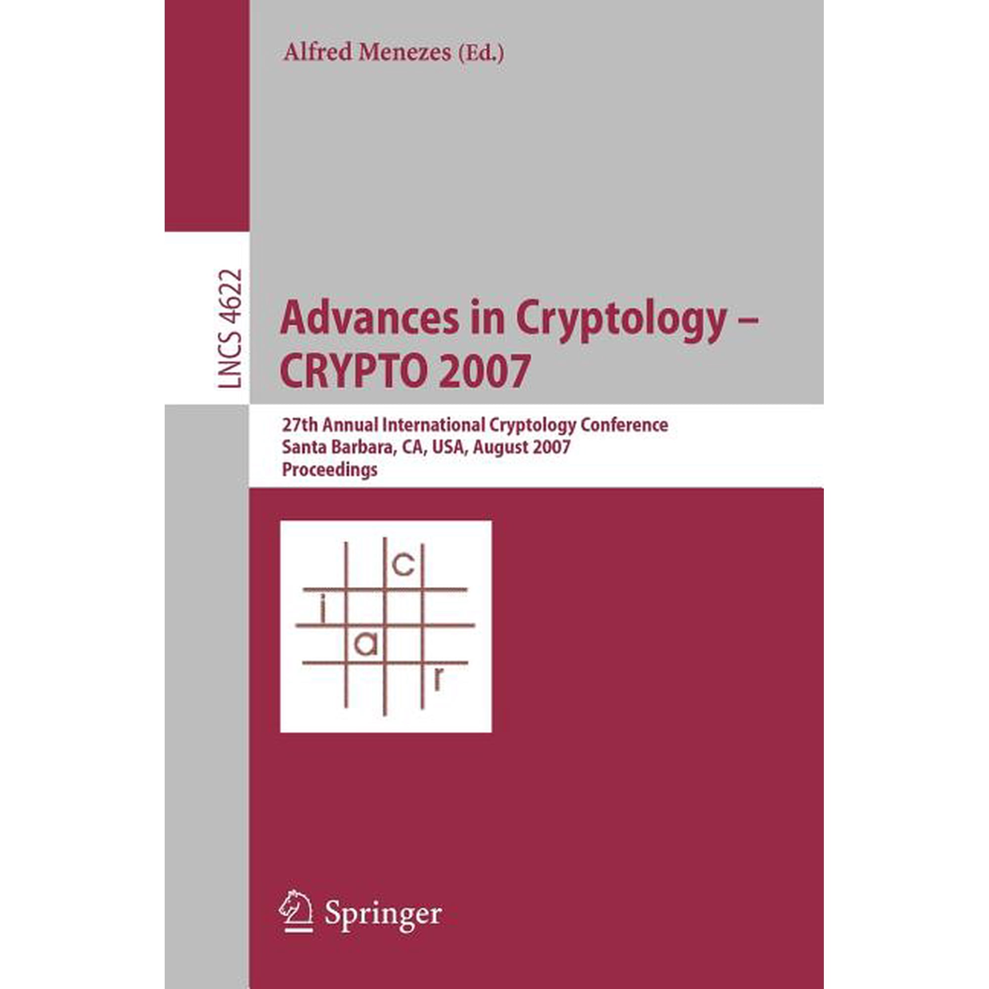 Advances in Cryptology - Crypto 2007: 27th Annual International Cryptology Conference Santa Barbara Ca Usa August 19 (Paperback)