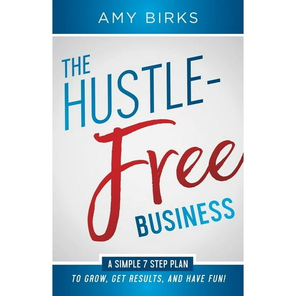 The Hustle-Free Business, (Paperback)