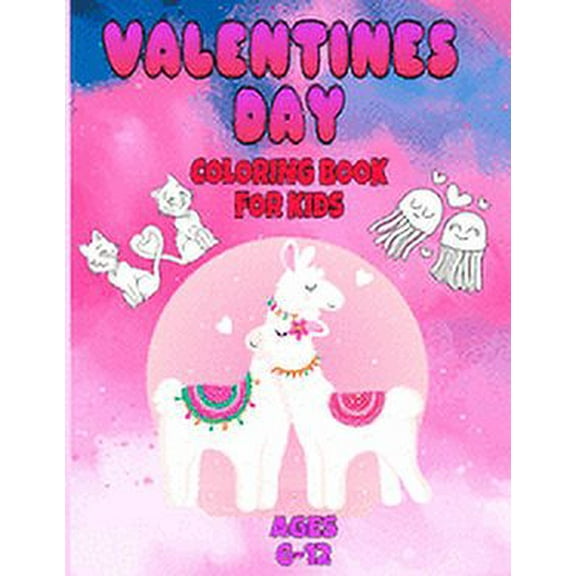 valentines day coloring book for kids ages 6-12: valentines day coloring book animals for boys and girls ages 4-5-6-7-8-9-10-11-12/ animal coloring books for toddlers/ 40 coloring pages (Paperback)