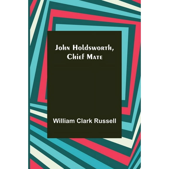 John Holdsworth, Chief Mate, (Paperback)