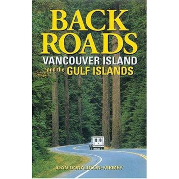 Pre-Owned Backroads Vancouver Island and the Gulf Islands (Paperback) 1551050994 9781551050997