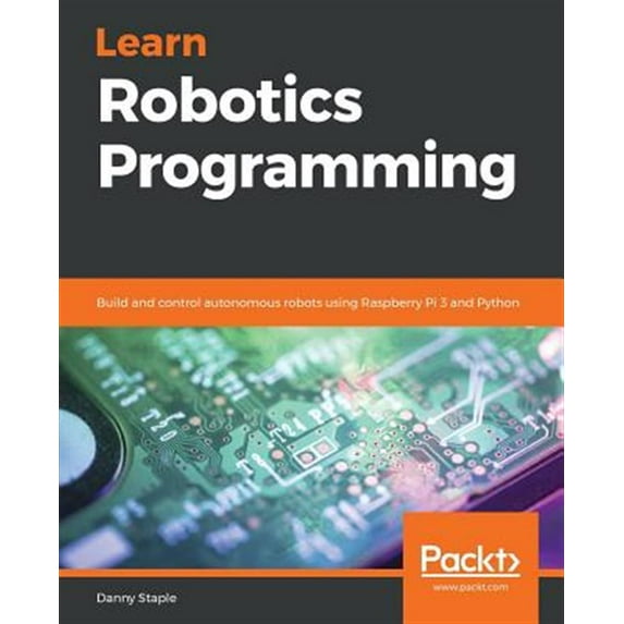 Pre-Owned Learn Robotics Programming: Build and control autonomous robots using Raspberry Pi 3 and Python Paperback