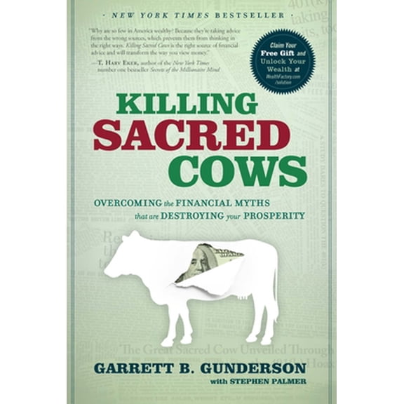 Pre-Owned Killing Sacred Cows: Overcoming the Financial Myths That Are Destroying Your Prosperity (Hardcover) 1626349835 9781626349834
