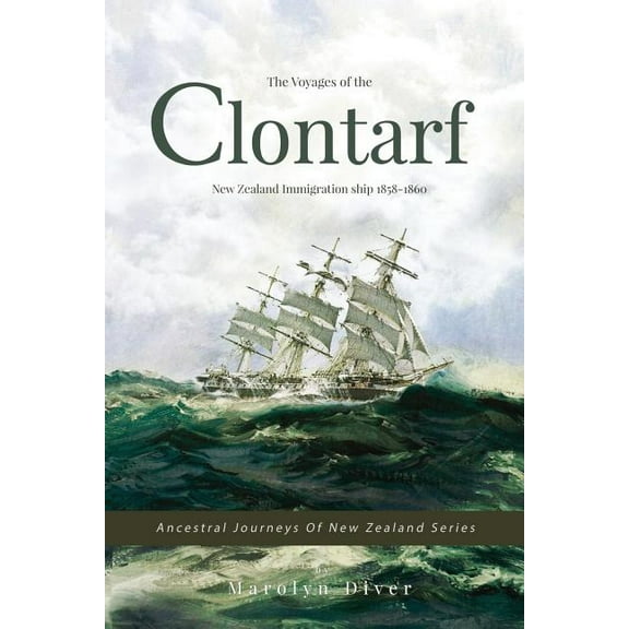 Ancestral Journeys of New Zealand The Voyages of the Clontarf, (Paperback)