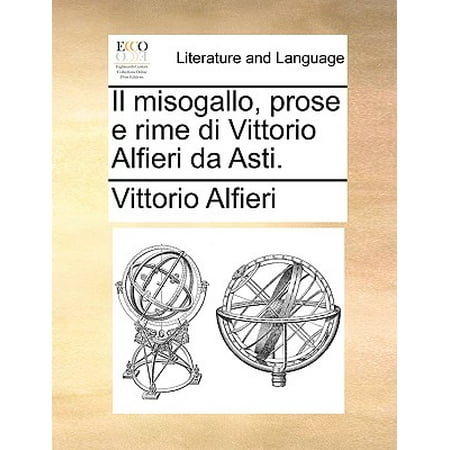 Il Misogallo, Prose E Rime Di Vittorio Alfieri Da (The Best Moscato D Asti)