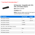 thumbnail image 2 of Oil Pump Seal - Compatible with 1993 - 2001, 2010 Subaru Impreza 1994 1995 1996 1997 1998 1999 2000, 2 of 2
