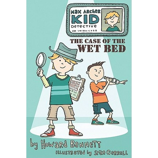 Max Archer, Kid Detective (Paperback): The Case of the Wet Bed (Paperback) Max Archer, Kid Detective (Paperback): The Case of the Wet Bed (Paperback)