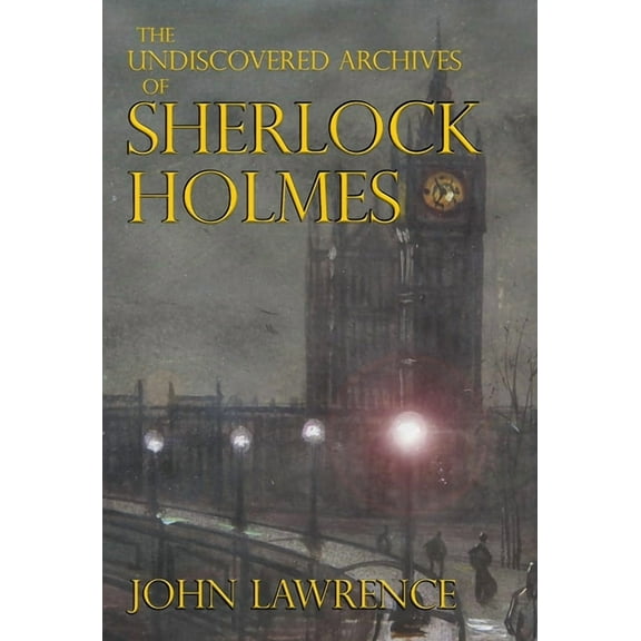 The Undiscovered Archives of Sherlock Holmes, (Hardcover)