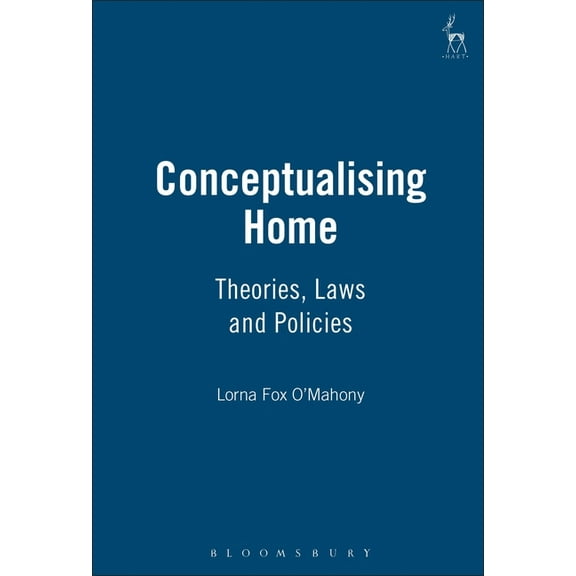 Conceptualising Home: Theories, Law and Policies, (Hardcover)